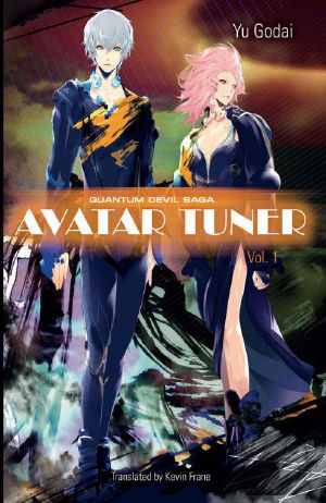 [Quantum Devil Saga: Avatar Tuner 01] • Avatar Tuner, Vol. 1 (Quantum Devil Saga)